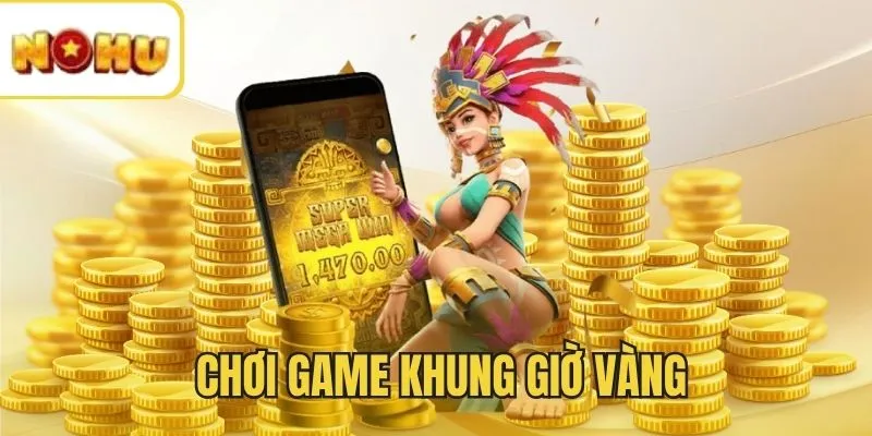 Chọn giờ vàng săn Jackpot